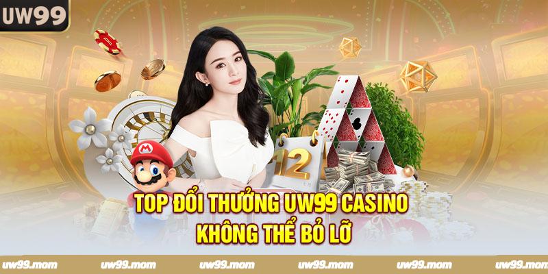 Top đổi thưởng UW99 Casino không thể bỏ lỡ