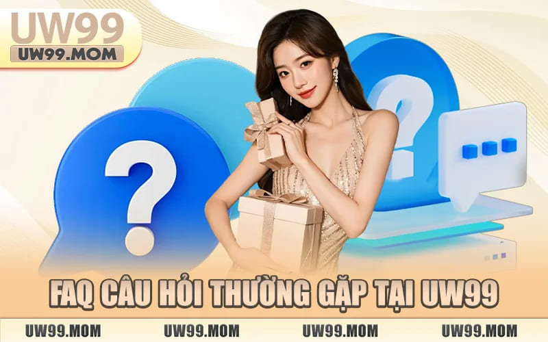 Faq Câu Hỏi Thường Gặp Tại UW99