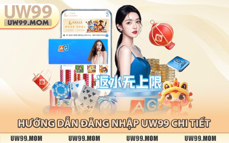 Hướng Dẫn Đăng Nhập Uw99 Chi Tiết