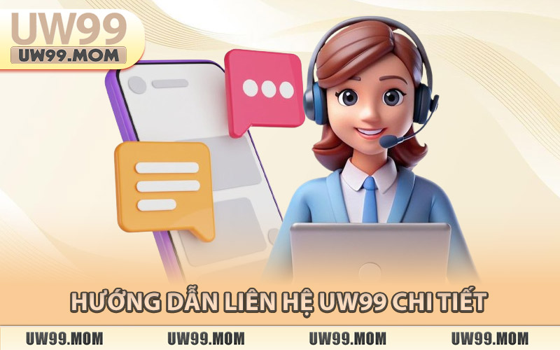 Hướng Dẫn Liên Hệ Uw99 Chi Tiết